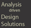 Analysis driven Design Solutions